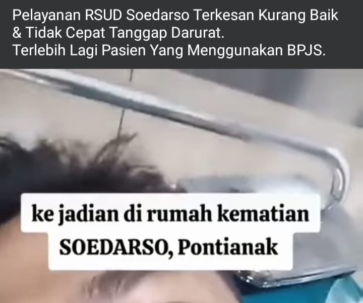 Viral Beredar Vidieo Seorang Pasien Mengeluhkan : Buruknya Pelayanan RS Soedarso Pontianak 